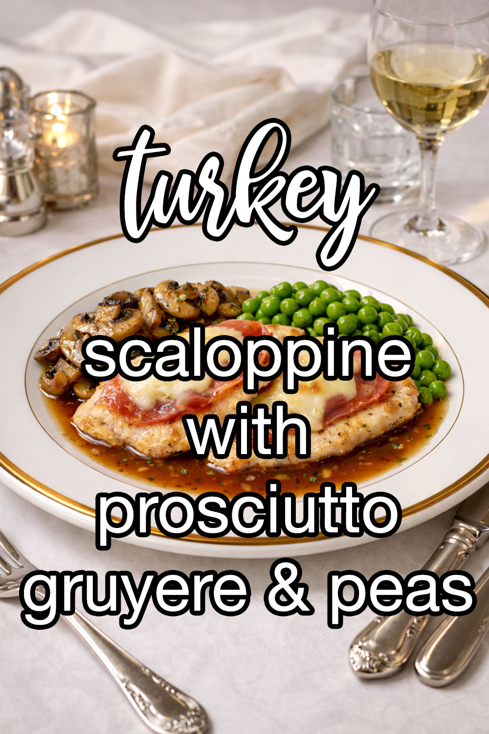 Turkey Scaloppine With Prosciutto, Gruyere & Peas Recipe