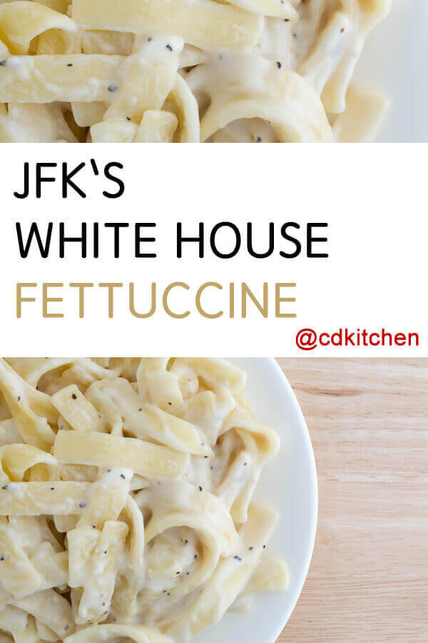 John Kennedy's White House Fettuccine Recipe