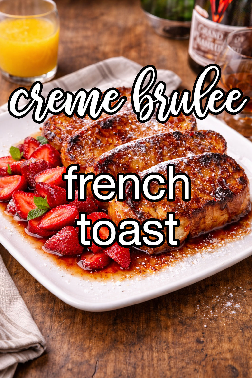 Creme Brulee French Toast With Drunken Strawberries Recipe