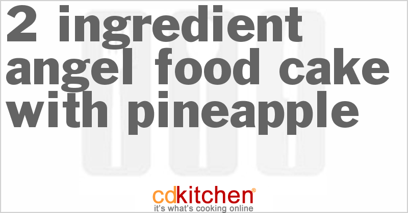 2 Ingredient Angel Food Cake with Pineapple - CDKitchen.com