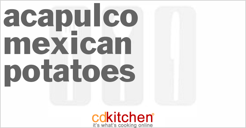 Acapulco Mexican Potatoes - CDKitchen.com