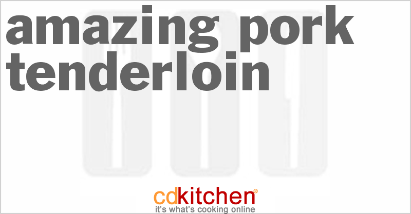 Amazing Pork Tenderloin - CDKitchen.com