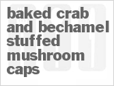 recipe for baked crab and bechamel stuffed mushroom caps