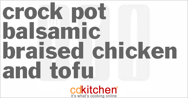 Balsamic Braised Chicken and Tofu - CDKitchen.com