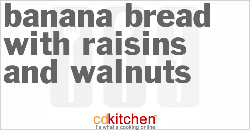 Banana Bread With Raisins And Walnuts - CDKitchen.com