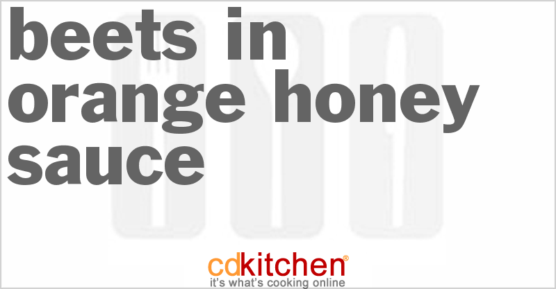 Beets in Orange-Honey Sauce - CDKitchen.com