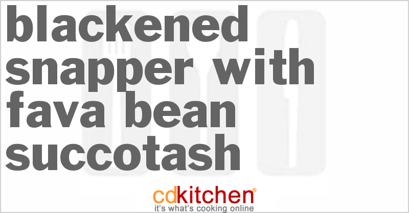 Blackened Snapper with Fava Bean Succotash - CDKitchen.com