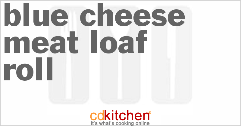 Blue Cheese Meat Loaf Roll - CDKitchen.com