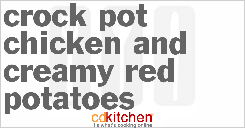 Chicken And Creamy Red Potatoes - CDKitchen.com