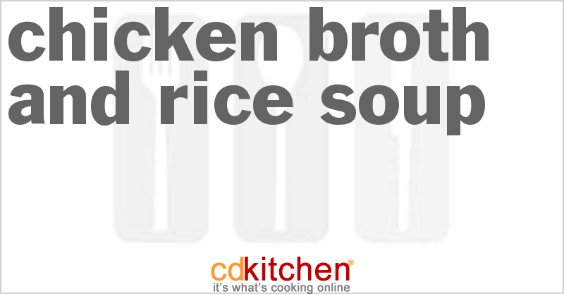 Chicken Broth and Rice Soup - CDKitchen.com