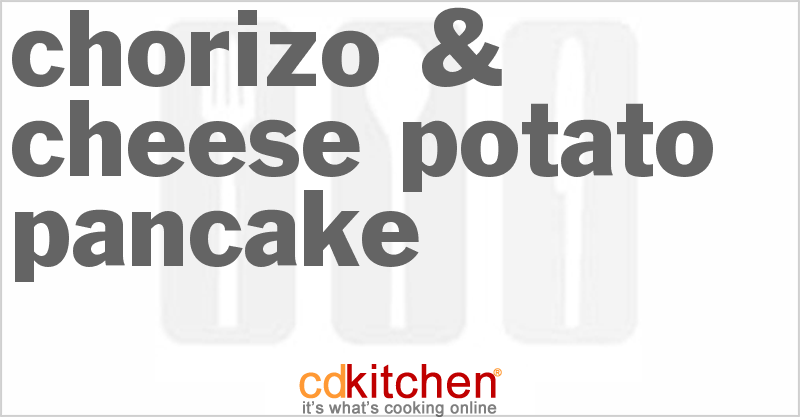 Chorizo & Cheese Potato Pancake - CDKitchen.com