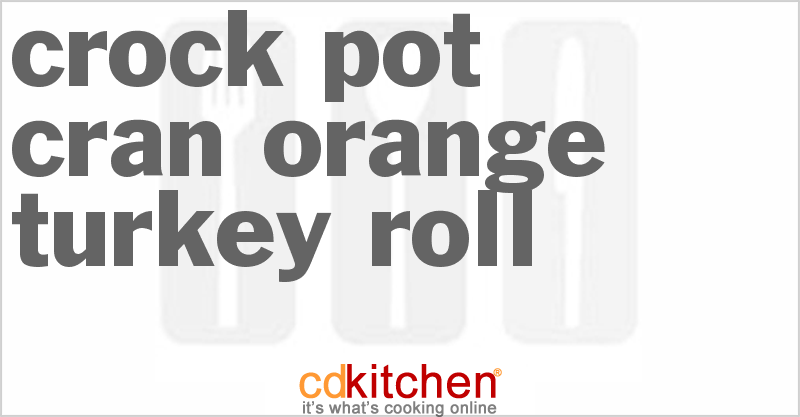Cran-Orange Turkey Roll - CDKitchen.com