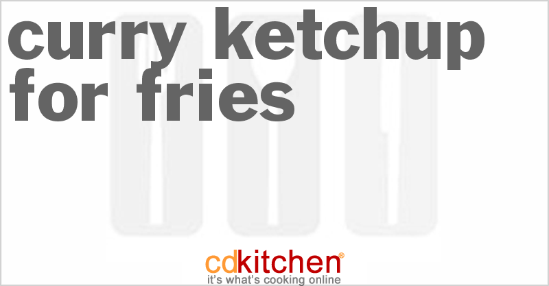 Curry Ketchup For Fries - CDKitchen.com
