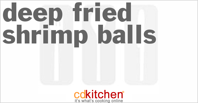 Deep Fried Shrimp Balls - CDKitchen.com