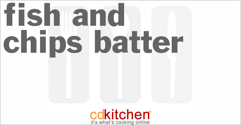 Fish And Chips Batter - CDKitchen.com