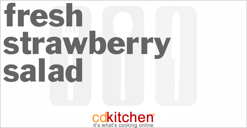 Fresh Strawberry Salad - CDKitchen.com