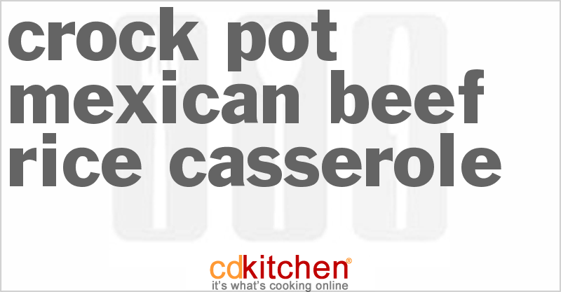 Mexican Beef Rice Casserole - CDKitchen.com