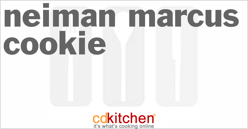 Neiman Marcus Cookie - CDKitchen.com
