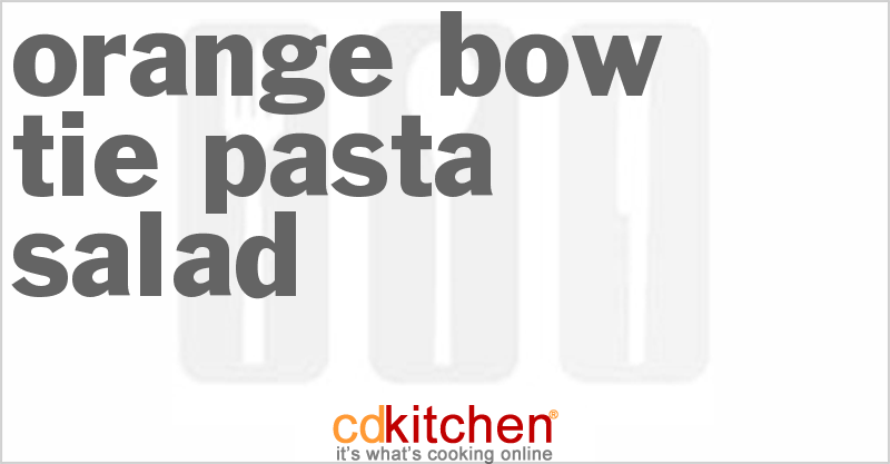 Orange Bow-Tie Pasta Salad - CDKitchen.com