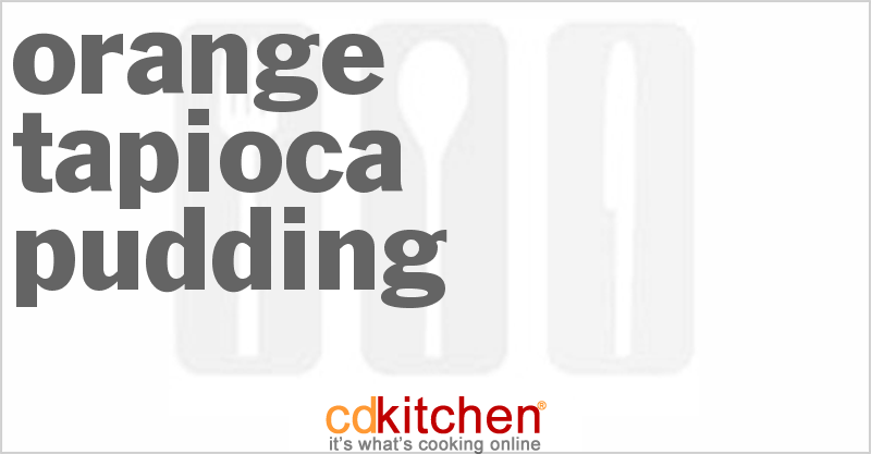 Orange Tapioca Pudding - CDKitchen.com