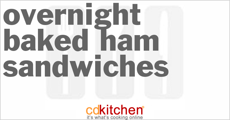 Overnight Baked Ham Sandwiches - CDKitchen.com