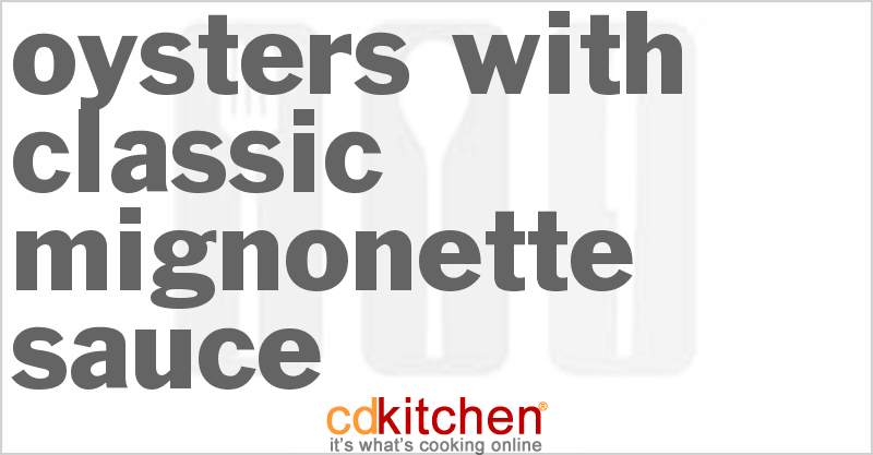 Oysters with Classic Mignonette Sauce - CDKitchen.com