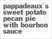 recipe for copycat pappadeaux's sweet potato pecan pie with bourbon sauce