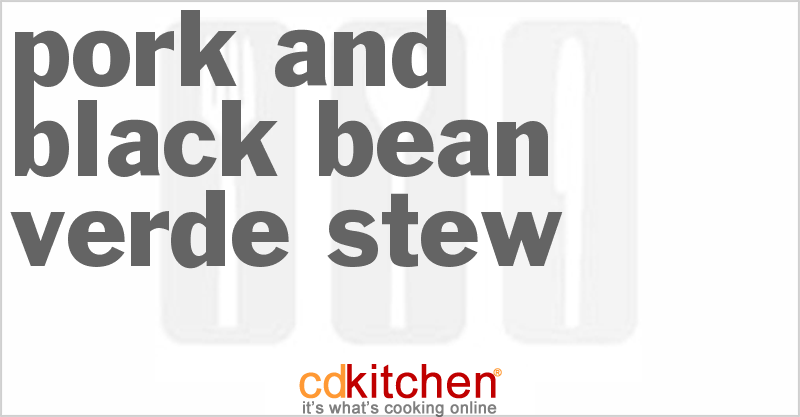 Pork And Black Bean-Verde Stew - CDKitchen.com