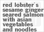 recipe for red lobster's sesame ginger seared salmon with asian vegetables and noodles