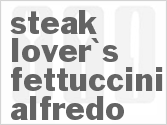 recipe for steak lover's fettuccine alfredo
