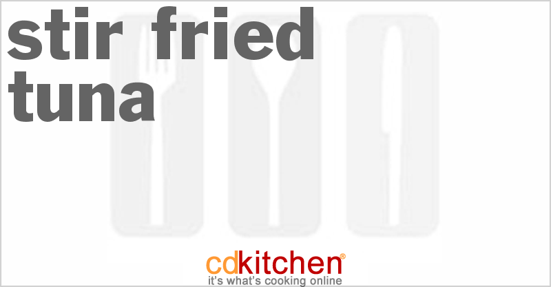 Stir-Fried Tuna - CDKitchen.com
