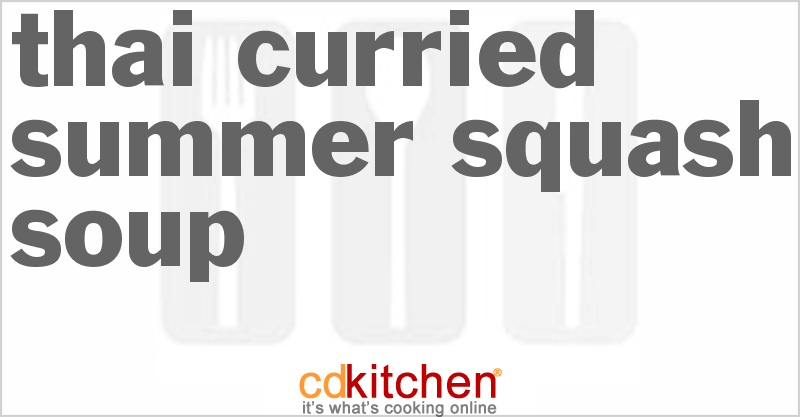 Thai Curried Summer Squash Soup - CDKitchen.com