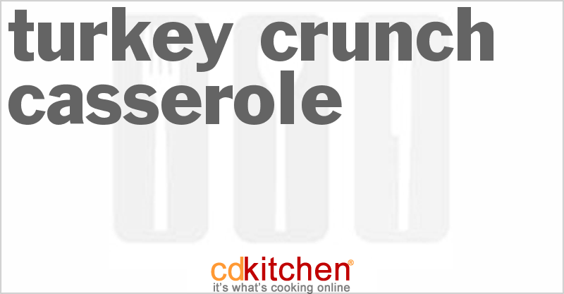 Turkey Crunch Casserole - CDKitchen.com