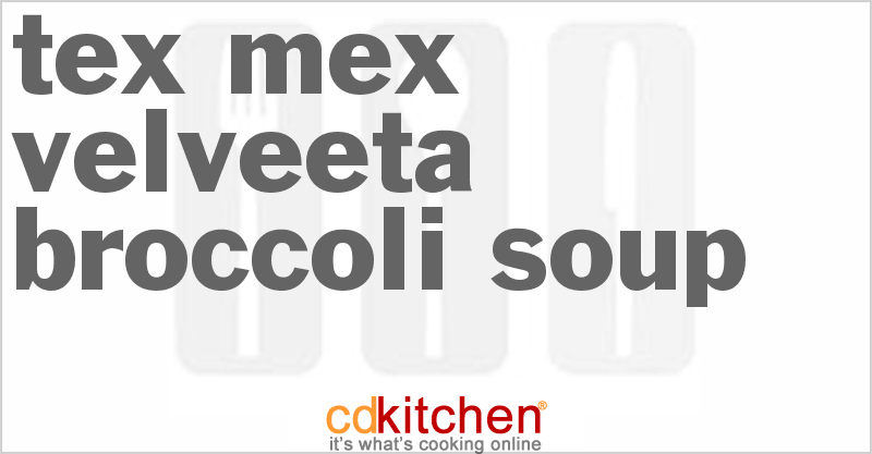Tex-Mex Velveeta Broccoli Soup - CDKitchen.com