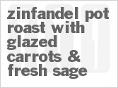 recipe for zinfandel pot roast with glazed carrots & fresh sage