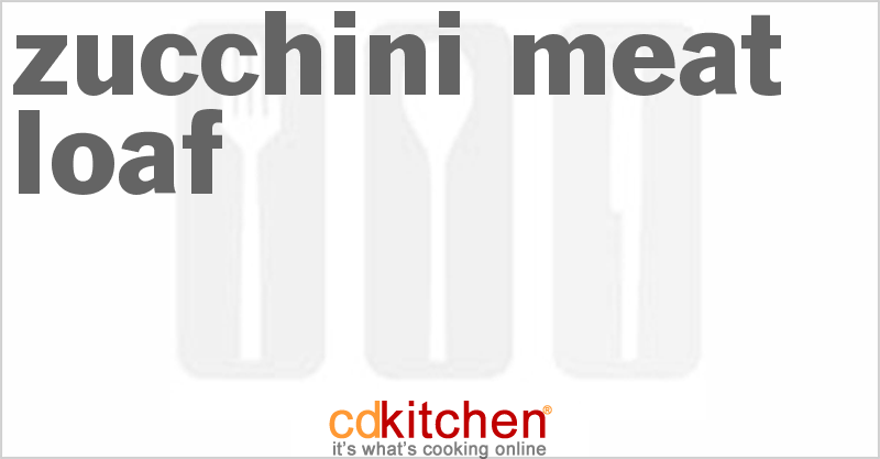 Zucchini Meat Loaf - CDKitchen.com