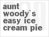 Aunt Woody's Easy Ice Cream Pie
