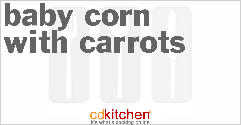 Baby Corn with Carrots - CDKitchen.com
