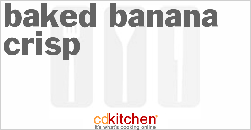 Baked Banana Crisp - CDKitchen.com