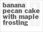 recipe for banana pecan cake with maple frosting
