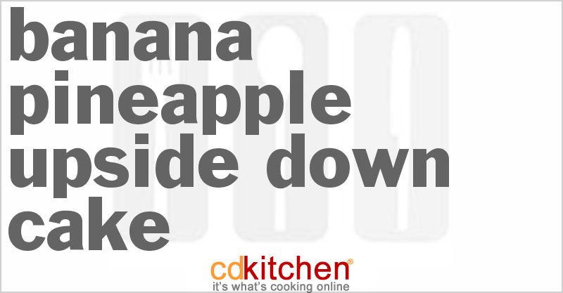 Banana Pineapple Upside Down Cake - CDKitchen.com
