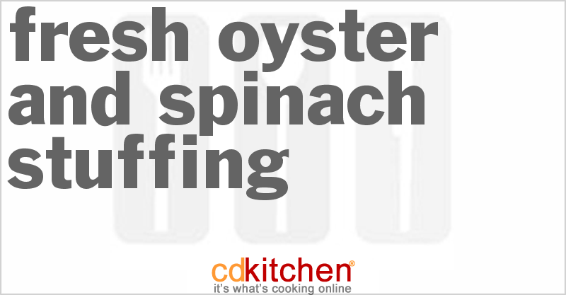 Fresh Oyster And Spinach Stuffing - CDKitchen.com