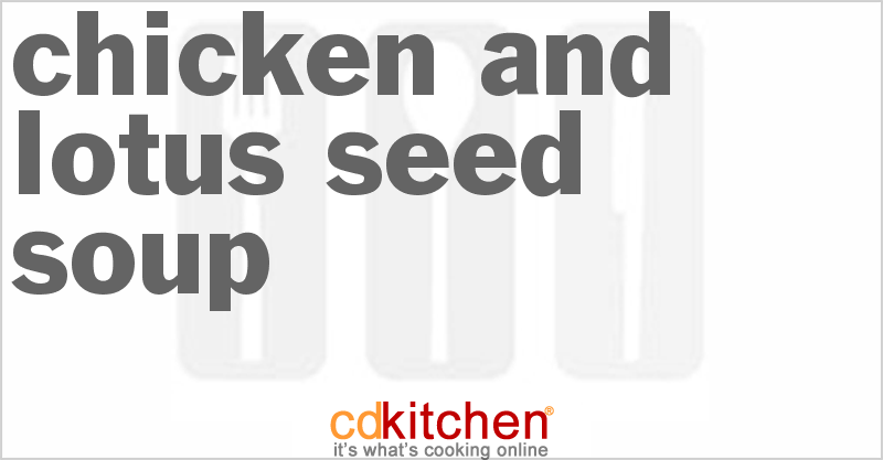 Chicken And Lotus Seed Soup - CDKitchen.com