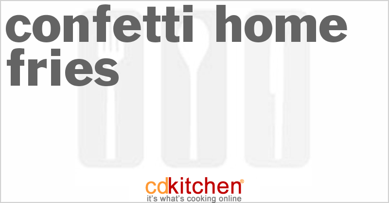 Confetti Home Fries - CDKitchen.com