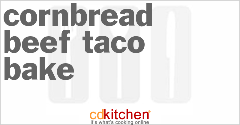 Cornbread Beef Taco Bake - CDKitchen.com