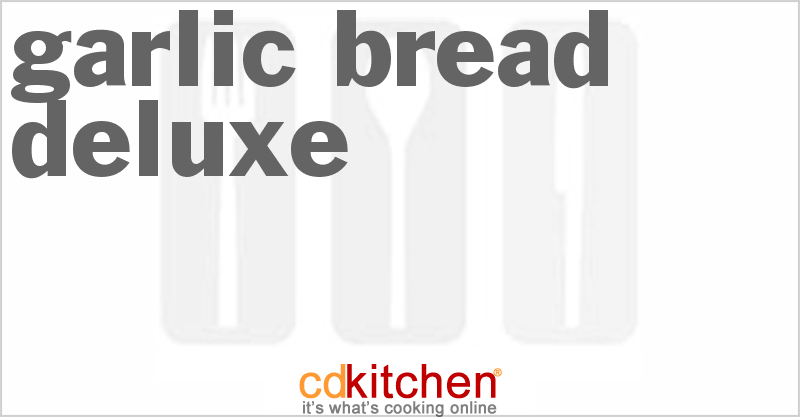 Garlic Bread Deluxe - CDKitchen.com