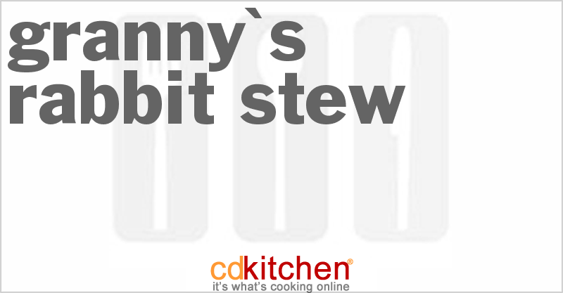 Granny's Rabbit Stew - CDKitchen.com