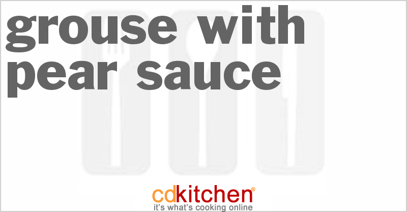 Grouse with Pear Sauce - CDKitchen.com