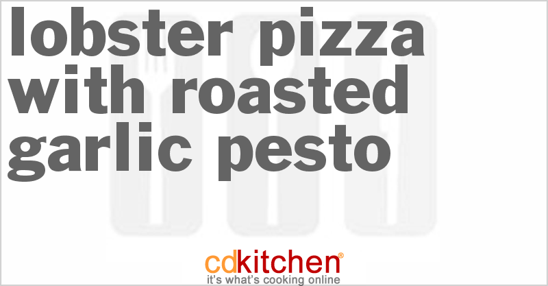 Lobster Pizza with Roasted Garlic Pesto - CDKitchen.com