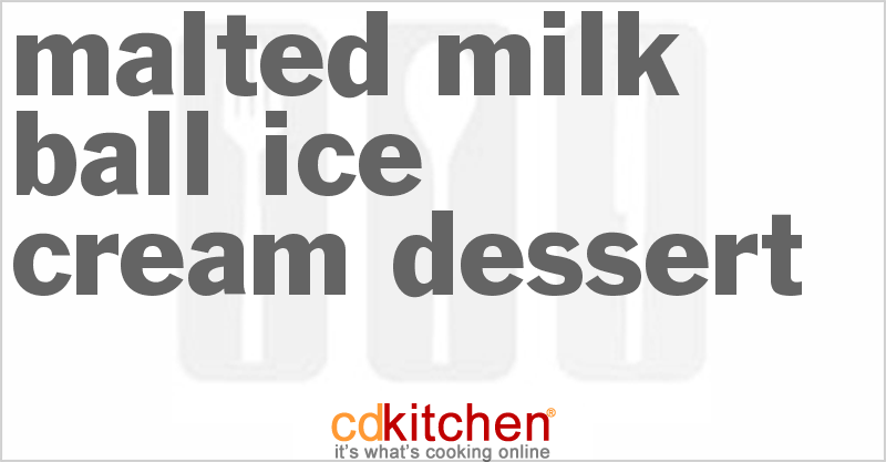 Malted Milk Ball Ice Cream Dessert - CDKitchen.com